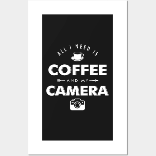 All i need is coffee and my camera Posters and Art